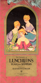 THE CALENDAR OF LUNCHEONS TEAS AND SUPPERS;