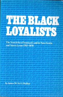 THE BLACK LOYALISTS : the search for a promised land in Nova Scotia and Sierra Leone, 1783-1870
