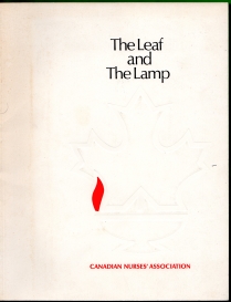 THE LEAF AND THE LAMP : the Canadian Nurses' Association of the influences which shaped its origins and outlook during its first sixty years.