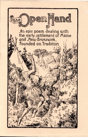 THE OPEN HAND:an epic poem dealing with the early settlement of Maine and New Brunswick, founded on Tradition