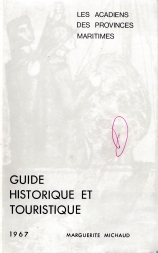 Les Acadiens des Provinces Maritimes : guide historique et touristique. (Signed copy)