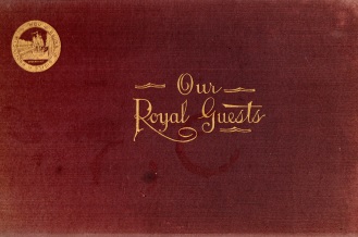 OUR ROYAL GUESTS : a souvenir of the visits of the Duke and Duchess of Cornwall and York and other members of the royal family to St. John and the province of New Brunswick, Canada.