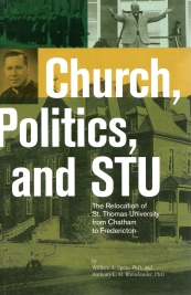 CHURCH, POLITICS AND STU; The Relocation of St. Thomas University From Chatham to Fredericton.