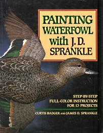 PAINTING WATERFOWL WITH J.D. SPRANKLE :step-by-step full-color instruction for 13 Projects