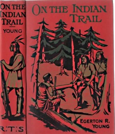 ON THE INDIAN TRAIL : and other stories of missionary work among the Cree and Salteaux Indian