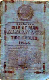 QUIGGIN'S ISLE OF MAN ALMANACK FOR THE YOUR OF OUR LORD 1844.with tide tables for the Old Dock Sill, at Liverpool and the Cumberland Gates, Bristol