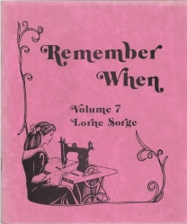 REMEMBER WHEN : Volume 7; a collection of pictures and stories remembering days gone by in and around Dunnville