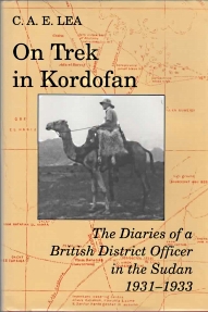 ON TREK IN KORDOFAN : the diaries of a British district officer in the Sudan, 1931-1933