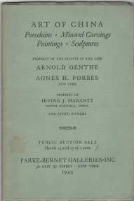 ART OF CHINA; porcelains, mineral carvings, paintings & sculptures, properties of Arnold Genthe, (N.Y.); Agnes H. Forbes (N.Y.); Irving J. Marantz (of South Norwalk, Conn.); and others 1943/3/24.