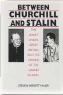 BETWEEN CHURCHILL AND STALIN : the Soviet Union, Great Britain, and the origins of the Grand Alliance