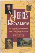 REBELS & ROYALISTS : the lives and material culture of New Brunswick's early English-speaking settlers, 1758-1783