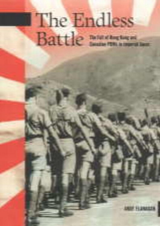 THE ENDLESS BATTLE : the fall of Hong Kong and Canadian POWs in imperial Japan