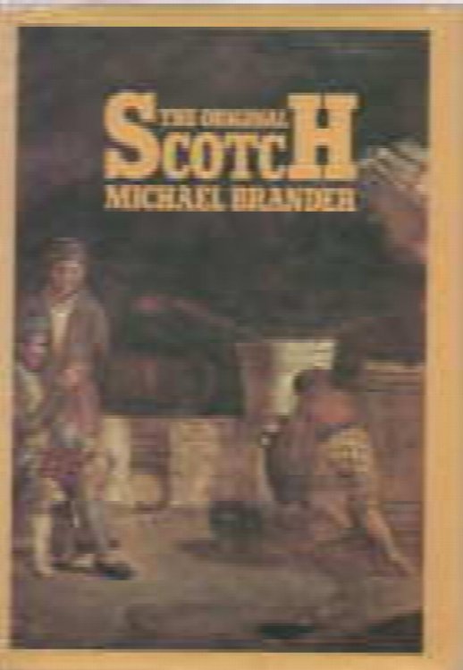 The Original Scotch: A History of Scotch Whisky from the Earliest Days