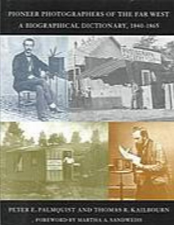 Pioneer Photographers of the Far West: A Biographical Dictionary, 1840-1865
