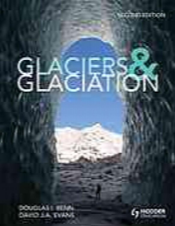 Glaciers and Glaciation, 2nd edition (Hodder Arnold Publication)