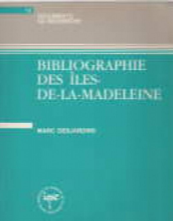 Bibliographie des Iles-de-la-Madeleine (Documents de recherche) (French Edition)