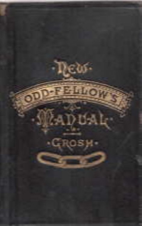 A manual of Odd-Fellowship : teaching its origin, history, philosophy, principles, aims, government, defence, the lessons of each degree, and the duties of every station and office in the order. Conformed to the new ritual and to the latest legislation. To which are added odes and music for special 