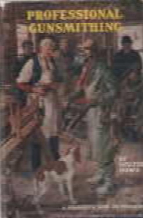 Professional gunsmithing; a textbook on the repair and alteration of firearms, with detailed notes and suggestions relative to the equipment and operation of a commercial gunshop.