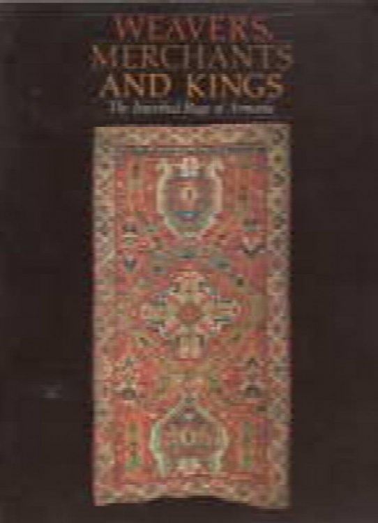 Weavers, Merchants, and Kings: The Inscribed Rugs of Armenia