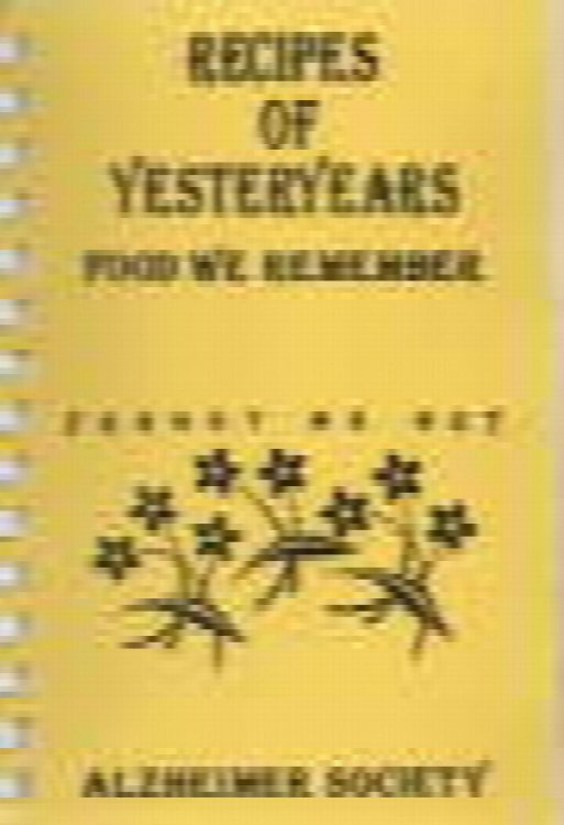 Recipes of Yesteryears Food We Remember; Altzheimer Society