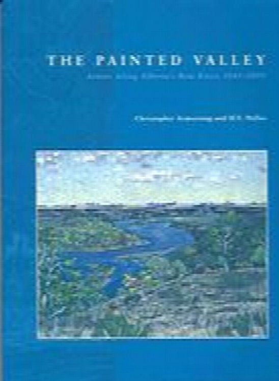 The Painted Valley: Artists Along Alberta's Bow River, 1845-2000; signed copy