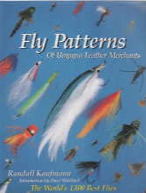 Fly Patterns of Umpqua Feather Merchants: 1,500 of the World's Best Flies by Kaufmann, Randall (1998) Paperback