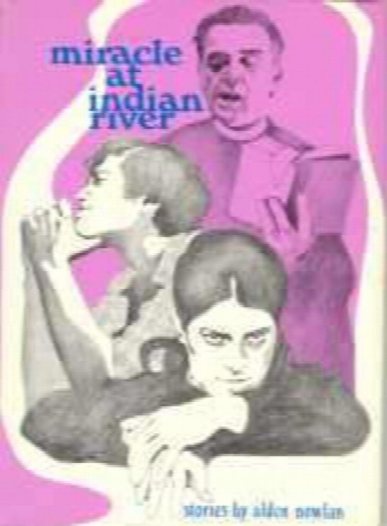 MIRACLE AT INDIAN RIVER; Stories by Alden Nowlan;