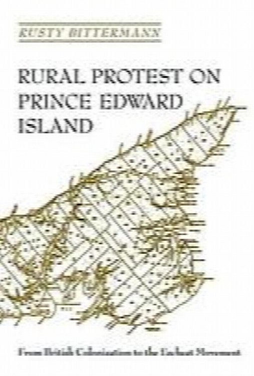 Rural protest on Prince Edward Island : from British colonization to the Escheat movement