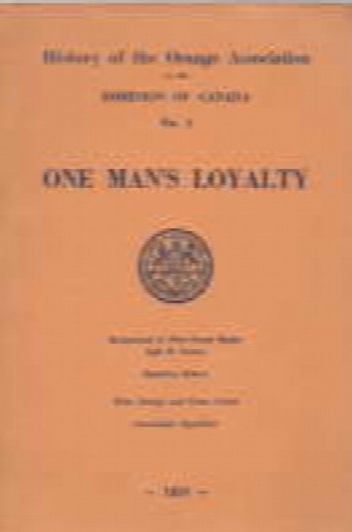 One man's loyalty; History of the Orange Association in the Dominion of Canada No 1