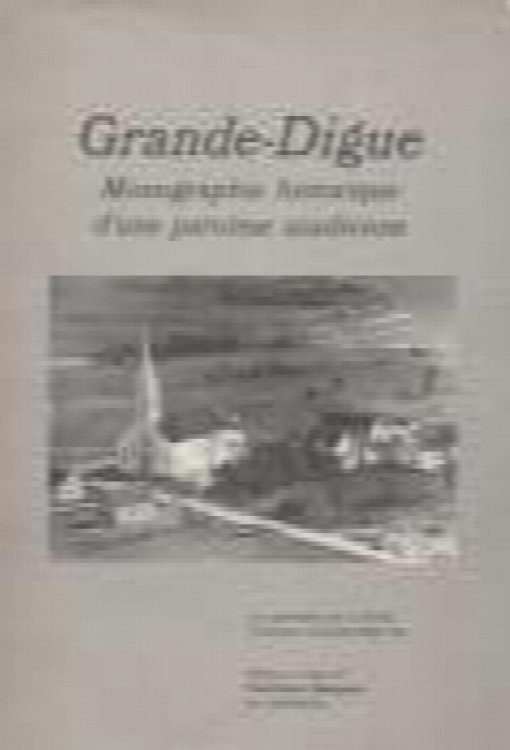 Grande-Digue : monographie historique d'une paroisse acadienne