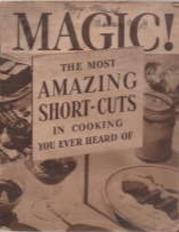 Magic! The most amazing short-cuts in cooking you ever heard of