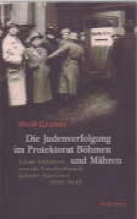 Die Judenverfolgung im Protektorat Bhmen und Mhren: Lokale Initiativen, zentrale Entscheidungen, jdische Antworten 1939-1945