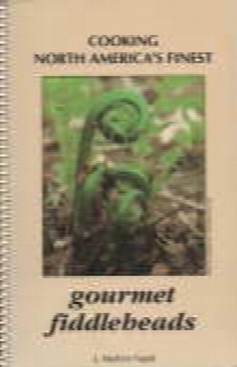 Cooking North America's Finest Gourmet Fiddleheads.signed copy