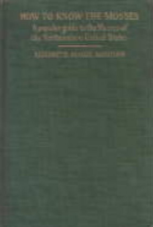 How to know the mosses ; a popular guide to the mosses of the northeastern United States ; containing keys to eighty genera and short descriptions of over one hundred and fifty species.
