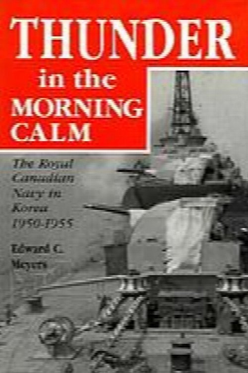 Thunder in the Morning Calm: The Royal Canadian Navy in Korea, 1950-1955