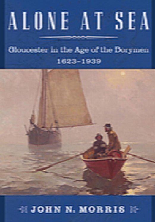 Alone at Sea: Gloucester in the Age of the Dorymen, 1623-1939