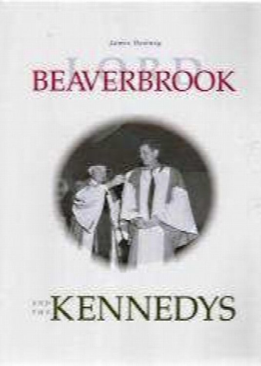Image for LORD BEAVERBROOK AND THE KENNEDYS LORD BEAVERBROOK AND THE KENNEDYS
