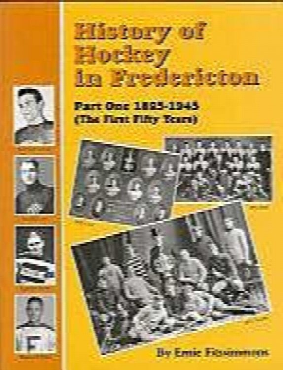 HISTORY OF HOCKEY IN FREDERICTON, Part One 1895-1945,