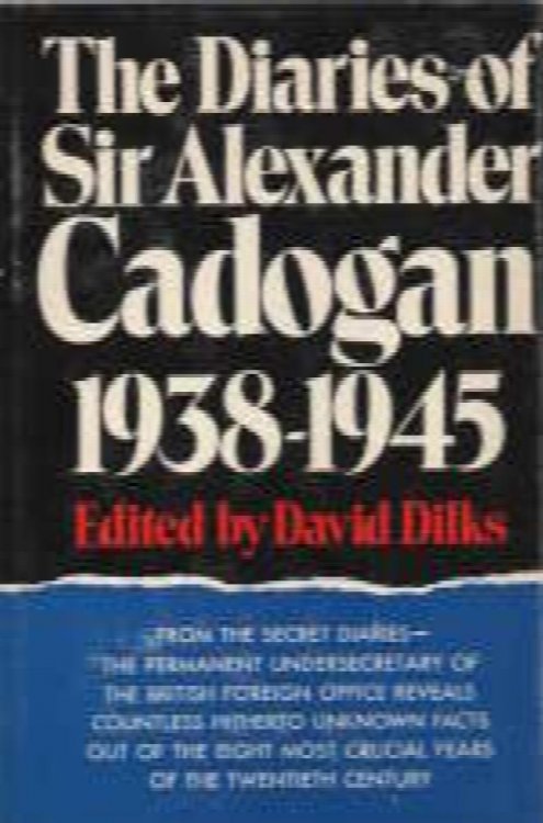 The Diaries of Sir Alexander Cadogan: 1938-1945 (Edited by David Dilks)