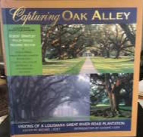 Capturing Oak Alley: Visions of a Louisiana Great River Road Plantation