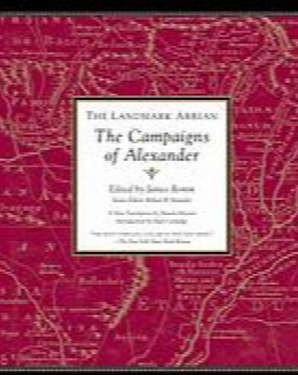 The Landmark Arrian: The Campaigns of Alexander (Landmark Series)