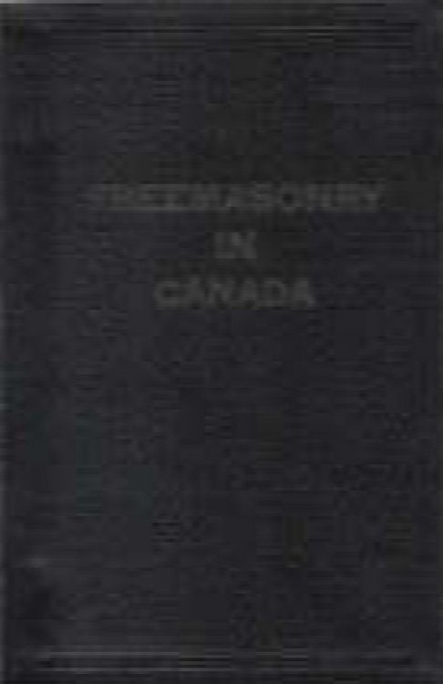 A Concise History of Freemasonry in Canada, containing an authoritative account of Supreme Bodies in the Dominion, the introduction of Freemasonry into the U.S. of America, and other valuable and instructive information