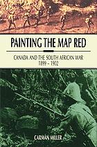 Painting the Map Red: Canada and the South African War, 1899-1902 (Canadian War Museum Historical Publication ; No. 28)