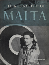 The Air Battle of Malta : Prepared for the Air Ministry by the Ministry of Information. The Official Account of the R.A.F. in Malta, June 1940 to November 1942