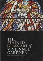 THE STAINED GLASS ART OF VIVIENNE J. GARDNER; Signed by Artist