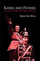 Kaiser and Fhrer: A Comparative Study of Personality and Politics