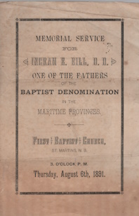 Memorial Service for Ingram E. Bill, D.D. one of the fathers of the Baptist Denomination in the Maritime Provinces, First Baptist Church, St. Martins, N.B. 3 O'clock P.M. Thursday, August 6th 1891