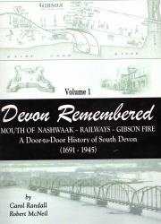 DEVON REMEMBERED; Mouth of Nashwaak, Railways, Gibson Fire,A Door-to-Door History of South Devon, 1691-1945 , Volume 1, Signed by Authors