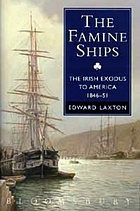 The famine ships: The Irish exodus to America, 1846-51