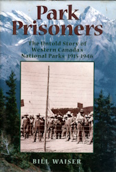 Park Prisoners the Untold Story of Western Canada's National Parks